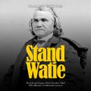 Stand Watie: The Life and Legacy of the Cherokee Chief Who Became a Confederate General Audiobook