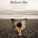 Believe Her: How to be an Ally to a Survivor of Sexual Assault when You Don't Know What to Say - A G Audiobook