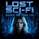 Lost Sci-Fi Books 106 thru 110: Classic Sci-Fi Where Robots Feel, Time Splits, and Dinosaurs Still Matter Audiobook