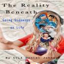 The Reality Beneath Book 2: Going Sideways On Life Audiobook