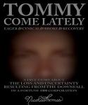 Cover of Tommy Come Lately: The True Story About The Loss and Uncertainty Resulting From The Downfall of a Fortune 1000 Corporation