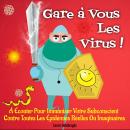 [French] - Gare À Vous Les Virus !: À Écouter Pour Immuniser Votre Subconscient Contre Toutes Les Ép Audiobook
