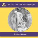 One Eye, Two Eyes and Three Eyes Audiobook