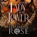 Lady in the Tower: A Retelling of Rapunzel Audiobook
