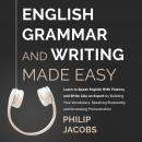 English Grammar and Writing Made Easy: Learn to Speak English with Fluency and Write Like an Expert  Audiobook