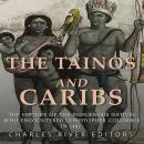 The Tainos and Caribs: The History of the Indigenous Natives Who Encountered Christopher Columbus in Audiobook