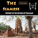 The Siamese: History of the Nation of Thailand Audiobook