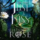 Just a Kiss: A Retelling of The Frog Prince Audiobook