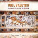 Bull Vaulter: Alena of the Isle of Green Audiobook