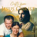 Gifts from Jesus Christ Audiobook