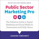 Public Sector Marketing Pro: The Definitive Guide to Digital Marketing and Social Media for Government and Public Sector