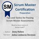 Scrum Master Certification Preparation: Tips and Tactics for Passing Scrum Master Assessments Audiobook