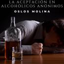 La aceptación en alcohólicos anónimos Audiobook