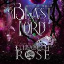 Beast Lord: A Retelling of Beauty and the Beast Audiobook