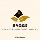 Hygge: Declutter Your Life with the Danish Art of Cozy Living Audiobook