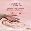 Jesus is Calling You:: Hearing God through 1st & 2nd Corinthians Audiobook