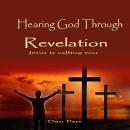 Hearing God Through Revelation: Jesus is Calling You Audiobook