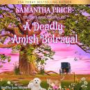 A Deadly Amish Betrayal: Amish Cozy Mystery Audiobook