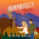 Anonymoosely Yours Audiobook