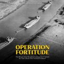 Operation Fortitude: The History of the Deception Campaign that Confused the Nazis Ahead of the Norm Audiobook
