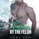 Taken by the Felon Audiobook