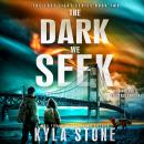 The Dark We Seek: A Post-Apocalyptic Survival Thriller Audiobook
