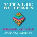 Proof of Stake: The Making of Ethereum and the Philosophy of Blockchains Audiobook