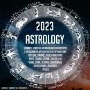 2023 Astrology: Zodiacs, Spiritual Meaning And Horoscopes For Beginners With Detailled Explanations  Audiobook