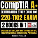 CompTIA A+ Certification Study Guide For 220-1102 Exam 2 Books In 1: Operating Systems, Software Tro Audiobook