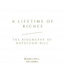 A Lifetime of Riches: The Biography of Napoleon Hill Audiobook