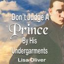 Don't Judge A Prince By His Undergarments: Another MM arranged marriage between a King and Prince Audiobook