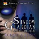 Shadow Guardian and the Three Bears Audiobook