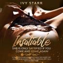 Insatiable: She Is Only Satisfied If You Come and Come Again Audiobook