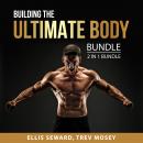 Building the Ultimate Body Bundle, 2 in 1 Bundle Audiobook