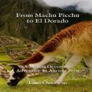 From Machu Picchu to El Dorado Audiobook