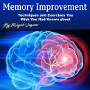 Memory Improvement: Techniques and Exercises You Wish You Had Known about Audiobook