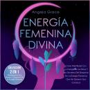 Energía Femenina Divina Audiobook