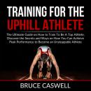 Training for the Uphill Athlete Audiobook