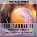 Soul Transformation Guided-Hypnosis & Meditation Audiobook