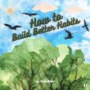 How to Build Better Habits Audiobook