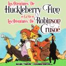 Les Aventures de Huckleberry Finn et La Vie et Les Aventures de Robinson Crusoé Audiobook