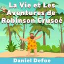 La Vie et Les Aventures de Robinson Crusoé Audiobook