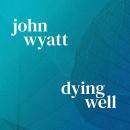 Dying Well Audiobook