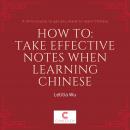 How to: Take effective notes when learning Chinese Audiobook