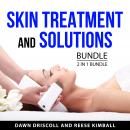Skin Treatment and Solutions Bundle, 2 in 1 Bundle Audiobook
