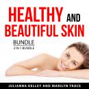Healthy and Beautiful Skin Bundle, 2 in 1 Bundle Audiobook
