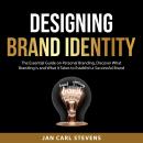 Cover of Designing Brand Identity: The Essential Guide on Personal Branding. Discover What Branding is and What it Takes to Establish a Successful Brand.