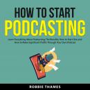 How to Start Podcasting Audiobook