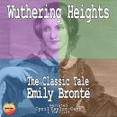 Wuthering Heights: The Classic Tale Audiobook