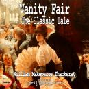 Vanity Fair: The Classic Tale Audiobook